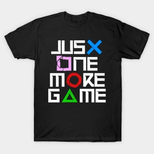 JUST ONE MORE GAME T-Shirt